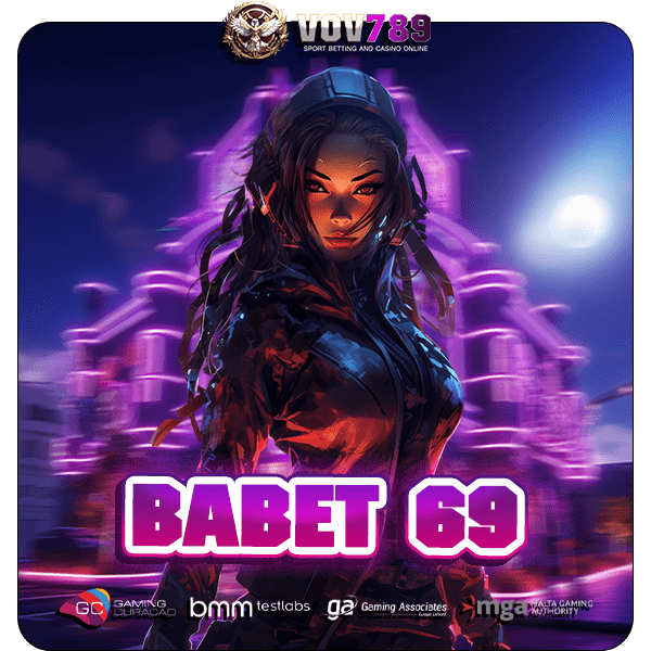 BABET 69 ทางเข้าเว็บตรงอันดับ 1 ของโลก เกมแตกง่าย มาแรงที่สุด