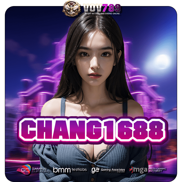 CHANG1688 ทางเข้า VIP Slot คุณภาพสูง รางวัลก้อนโตถอนได้ทันใจ