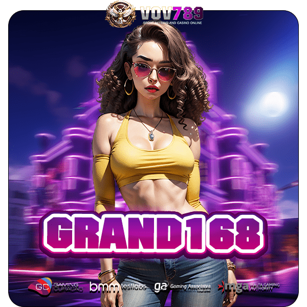 GRAND168 ทางเข้าเว็บตรง เว็บแท้ต่างประเทศ เล่นผ่านมือถือ ไม่เด้ง