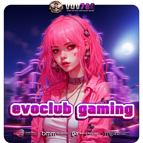 evoclub gaming ทางเข้า รวมเกมลิขสิทธิ์แท้ คลับของคนวัยมันส์